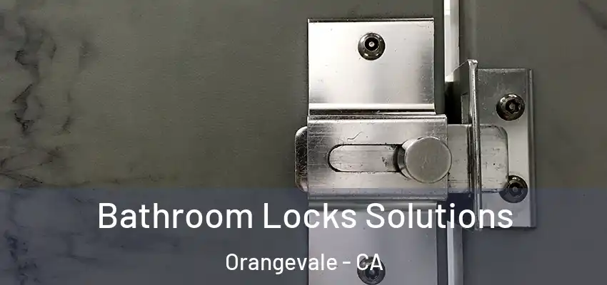  Bathroom Locks Solutions Orangevale - CA