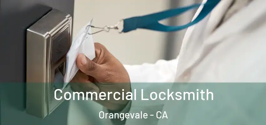  Commercial Locksmith Orangevale - CA