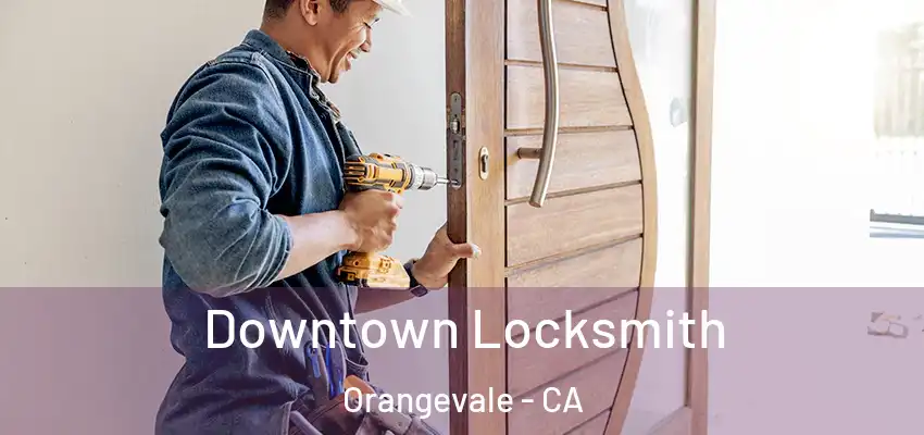  Downtown Locksmith Orangevale - CA