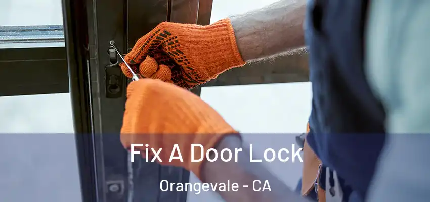  Fix A Door Lock Orangevale - CA
