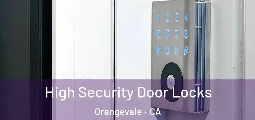  High Security Door Locks Orangevale - CA