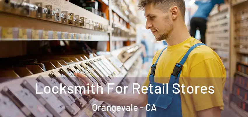  Locksmith For Retail Stores Orangevale - CA