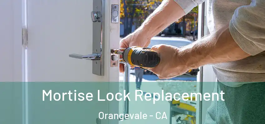  Mortise Lock Replacement Orangevale - CA