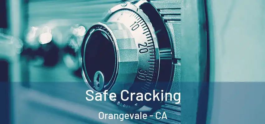  Safe Cracking Orangevale - CA